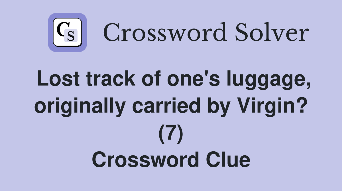 Lost track of one's luggage, originally carried by Virgin? (7